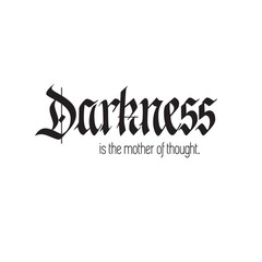 Darkness is the mother of thought, wisdom quote