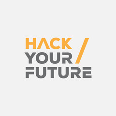 HACK YOUR FUTURE TEXT QUOTE VECTOR