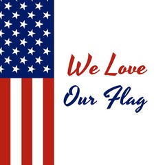 National flag of The United States of America with red stripes and white stars and inscription: National Flag Day, June 14, We Love Our Flag in modern style with patriotic colors.