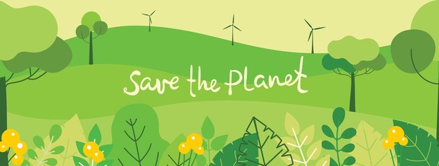 Vector illustration ECO background of Concept of green eco energy and quote Save the planet. Landscape, forest, hills and trees with wind turbines in flat geometric style.