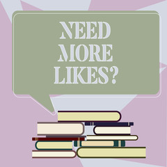 Writing note showing Need More Likesquestion. Business photo showcasing Asking if need more like in social media platform Uneven Pile of Hardbound Books and Rectangular Speech Bubble