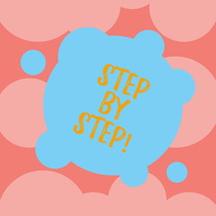 Writing note showing Step By Step. Business photo showcasing Slow progress Road to success Direction development Growth Blank Deformed Color Round Shape with Small Circles Abstract photo