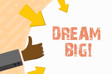 Word writing text Dream Big. Business photo showcasing seeking purpose for your life and becoming fulfilled in process Hand Gesturing Thumbs Up and Holding on Blank Space Round Shape with Arrows