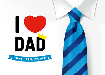 I love you dad, Happy father`s day lettering background. Fathers Day calligraphy banner with with red heart, text and blue striped tie on men`s shirt. Vector illustration