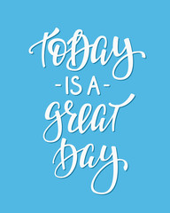 Today is a Great Day quote typography