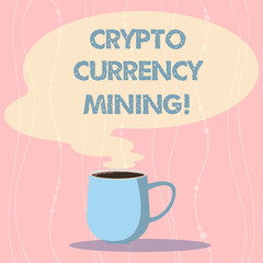 Word writing text Crypto Currency Mining. Business concept for recording transaction record in the blockchain system Mug photo Cup of Hot Coffee with Blank Color Speech Bubble as Steam icon