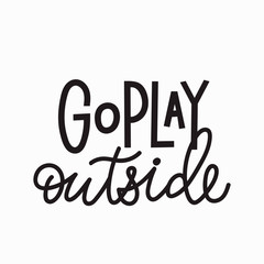 Fototapeta premium Go play outside t-shirt quote lettering.
