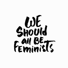 We should all be Feminists shirt quote lettering