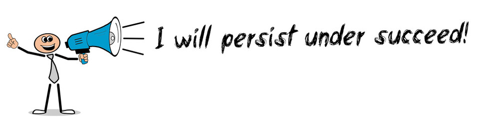 I will persist under succeed! 