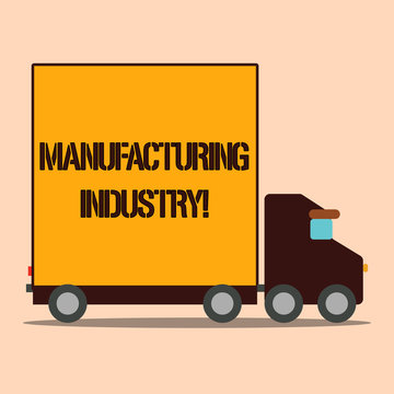 Text sign showing Manufacturing Industry. Business photo text Engage in the transformation of goods and products Delivery Lorry Truck with Blank Covered Back Container to Transport Goods