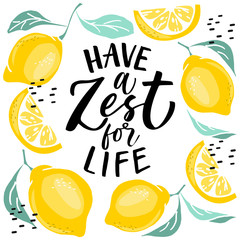 Have a zest for life - lettering quote. Lemonade lettering with lemon label. 
