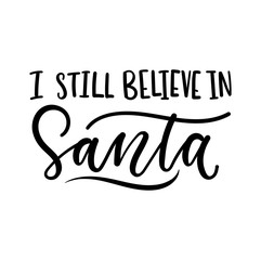 I still believe in Santa inspirational Christmas lettering card. Trendy Christmas and New Year print for greeting cards, posters, textile etc. Vector illustration
