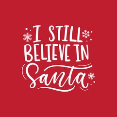I still believe in Santa inspirational Christmas lettering card with stars. Trendy Christmas and New Year print for greeting cards, posters, textile etc. Vector illustration