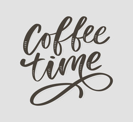 Coffee time card. Hand drawn positive quote. Modern brush calligraphy. Hand drawn lettering background. Ink illustration. Slogan