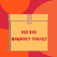 Text sign showing Did You Workout Today. Business photo showcasing asking if made session physical exercise Close up front view open brown cardboard sealed box lid. Blank background