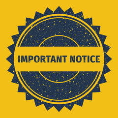Important Notice Grunge stamp vector design. Important Notice grunge stamp illustration.