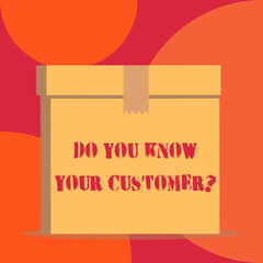 Text sign showing Do You Know Your Customer Question. Business photo showcasing service identify clients with relevant information Close up front view open brown cardboard sealed box lid. Blank