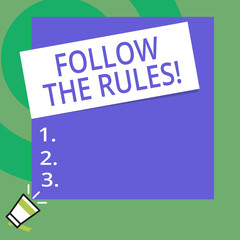 Conceptual hand writing showing Follow The Rules. Concept meaning go with regulations governing conduct or procedure Big Square rectangle stick above small megaphone left down corner
