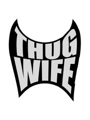 thug wife hörner teufel dämon logo lustig life leben frau ehefrau freundin hart gangster böse verbrecher kriminell braut girl design