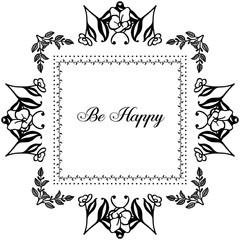 Vector illustration lettering be happy with design wallpaper flower frame