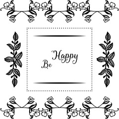 Vector illustration pattern flower frame for beautiful lettering be happy