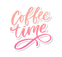 Coffee time card. Hand drawn positive quote. Modern brush calligraphy. Hand drawn lettering background. Ink illustration. Slogan