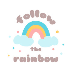 Rainbow magic Kids poster Follow the rainbow Kids magic phrase Vector print childish design