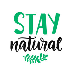 Stay natural. Vector hand lettering, eco friendly badge