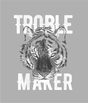 trouble maker slogan with tiger sketch graphic illustration