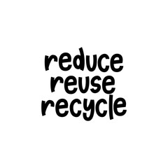 Reduce, Reuse, Recycle - hand lettering zero waste slogan.
