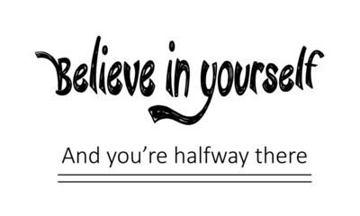 Fototapeta na wymiar Motivational quote of life, Believe in yourself