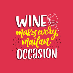 Vector illustration with hand-drawn lettering. "Wine makes every mailan occasion" inscription for prints and posters, menu design, invitation and greeting cards 