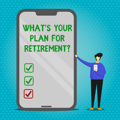 Text sign showing What S Your Plan For Retirementquestion. Business photo text Thought any plans when you grow old Man Presenting Huge Blank Screen Smartphone while Holding Another Mobile