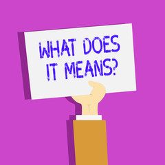 Conceptual hand writing showing What Does It Means Question. Concept meaning asking meaning something said and do not understand Clipart of Hand Holding Up Sheet of Paper on Pastel Backdrop