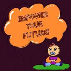 Text sign showing Empower Your Future. Conceptual photo career development and employability curriculum guide Baby Sitting on Rug with Pacifier Book and Blank Color Cloud Speech Bubble