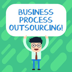 Handwriting text Business Process Outsourcing. Concept meaning Contracting work to external service provider Man Standing Holding Above his Head Blank Rectangular Colored Board