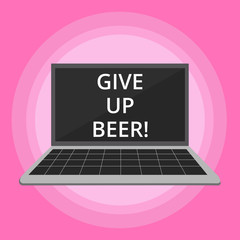 Word writing text Give Up Beer. Business concept for Stop drinking alcohol treatment for addiction healthy diet