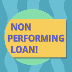 Conceptual hand writing showing Non Performing Loan. Business photo text in default stats within ninety days with no interest Rectangular Color Shape with Shadow Coming Out from a Circle