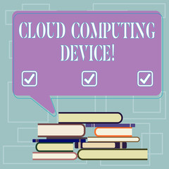 Text sign showing Cloud Computing Device. Conceptual photo Shared pools of configurable computer system resource Uneven Pile of Hardbound Books and Blank Rectangular Color Speech Bubble