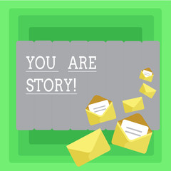 Word writing text You Are Story. Business concept for Your stories count and are important worth to tell everybody