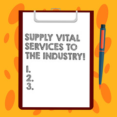 Writing note showing Supply Vital Services To The Industry. Business photo showcasing Power supplies for companies Sheet of Bond Paper on Clipboard with Ballpoint Pen Text Space