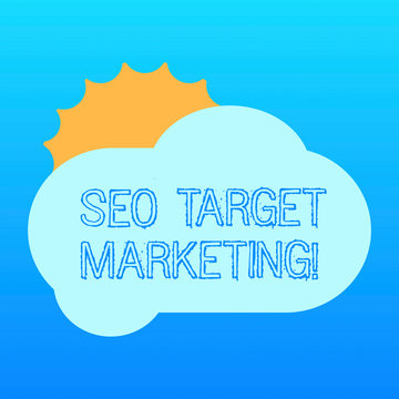 Handwriting text Seo Target Marketing. Concept meaning Connecting with a specific group within that market Sun Hiding Shining Behind Blank Fluffy Color Cloud photo for Poster Ads