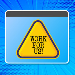 Word writing text Work For Us. Business concept for Invitation to join a working team group company institution
