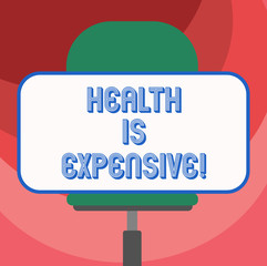 Text sign showing Health Is Expensive. Conceptual photo take care body eat healthy play sport prevent injury Blank Rectangular Shape Sticker Sitting Horizontally on a Swivel Chair