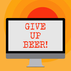 Writing note showing Give Up Beer. Business photo showcasing Stop drinking alcohol treatment for addiction healthy diet