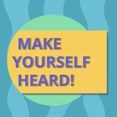 Conceptual hand writing showing Make Yourself Heard. Business photo text say something loudly enough for showing to hear Rectangular Color Shape with Shadow Coming Out from a Circle