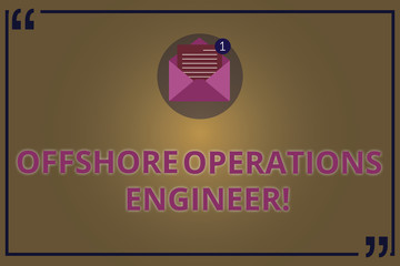 Writing note showing Offshore Operations Engineer. Business photo showcasing Supervising oil and gas operations in the rig Open Envelope with Paper Email Message inside Quotation Mark