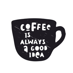 Hand drawn lettering coffee is always a good idea with cup poster.