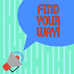 Word writing text Find Your Way. Business concept for Look for demonstratingal direction purpose path to accomplish goals Megaphone with Sound Volume Icon and Blank Color Speech Bubble photo