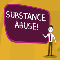 Word writing text Substance Abuse. Business photo showcasing patterned use of drug in which user consumes in amounts Confident Man in Tie, Eyeglasses and Stick Pointing to Blank Colorful Board